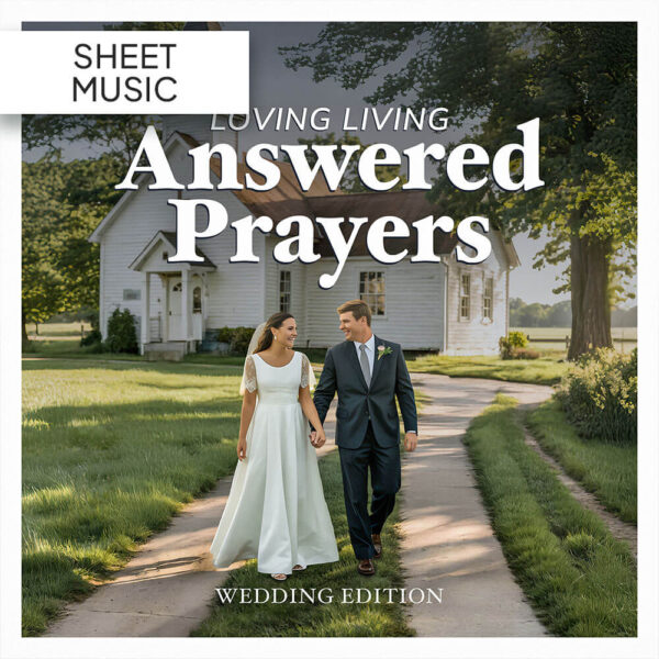 Loving Living Answers Prayers (Wedding Edition) - Sheet Music