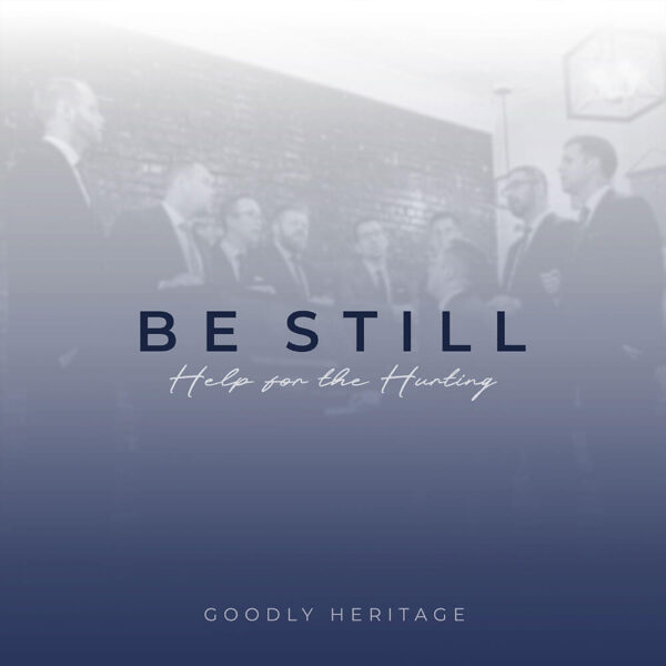 Be Still (Goodly Heritage CD)